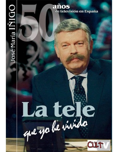 50 Años de Television en España la Tele Que Yo He Vivido