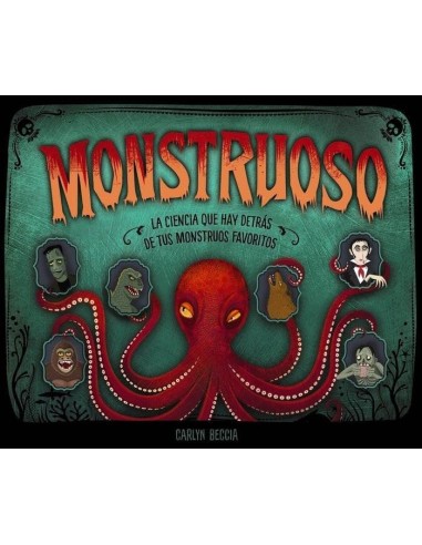MONSTRUOSO La ciencia que hay detras de tus monstruos favoritos – Livre