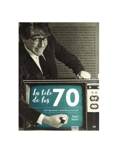 La Tele de los 70. del Blanco y Negro Al Color – Livre