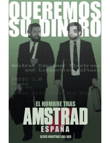 Queremos Su Dinero el Hombre Tras Amstrad España – Livre