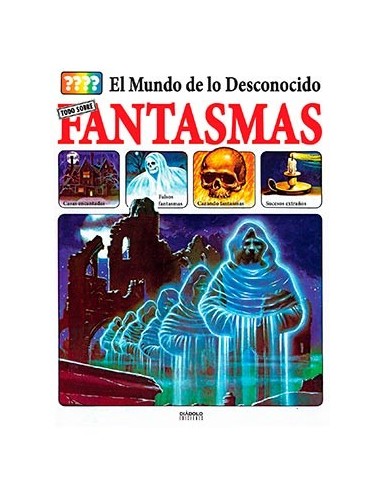 El Mundo de Lo Desconocido. Todo Sobre Fantasmas – Livre
